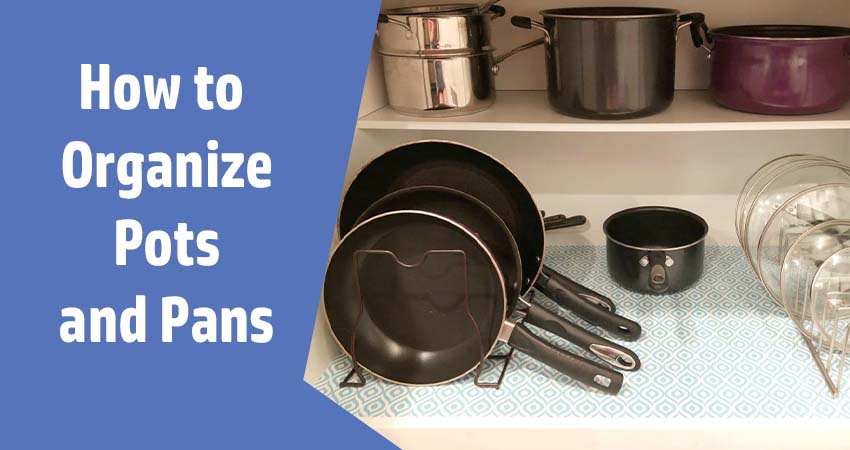 How to Organize pots and Pans